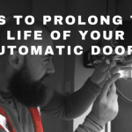 Tips To Prolong The Life of Your Automatic Doors